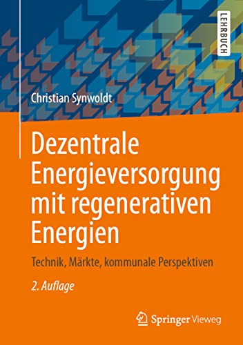 Dezentrale Energieversorgung mit regenerativen Energien: Technik, Märkte, kommunale Perspektiven